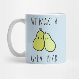 We Make A Great Pear Mug